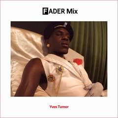 FADER Mix: Yves Tumor