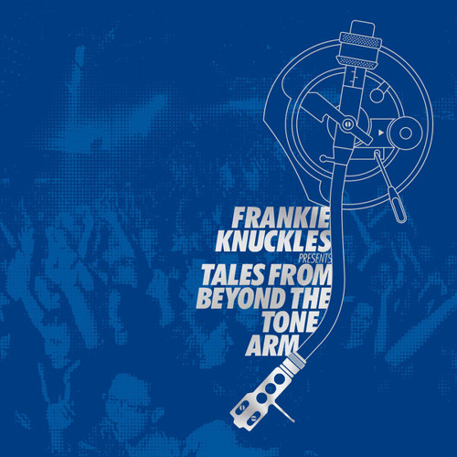 Stream Frankie Knuckles Presents Tales from Beyond the Tone