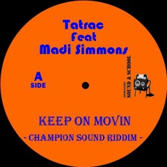Keep On Movin -Tatrac Feat Madi Simmons- (Champion Sound Riddim)