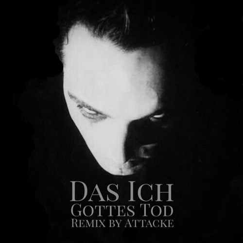 Das Ich - Gott ist Tod (remix By Attacke)