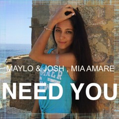 MaYlo & JoSh, Mia Amare - Need You (Original mix)FREE DOWNLOAD