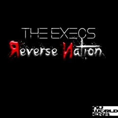 The Execs - Reverse Nation