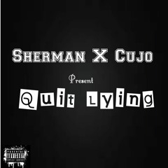 Sherman X Cujo - Quit Lying