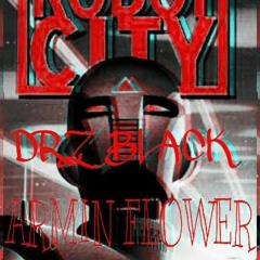 DRZ BLACK ft Armin Flower - Robot City (Free Dowland)