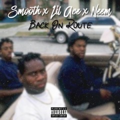 Back On Route ft. Lil Ace & Neem