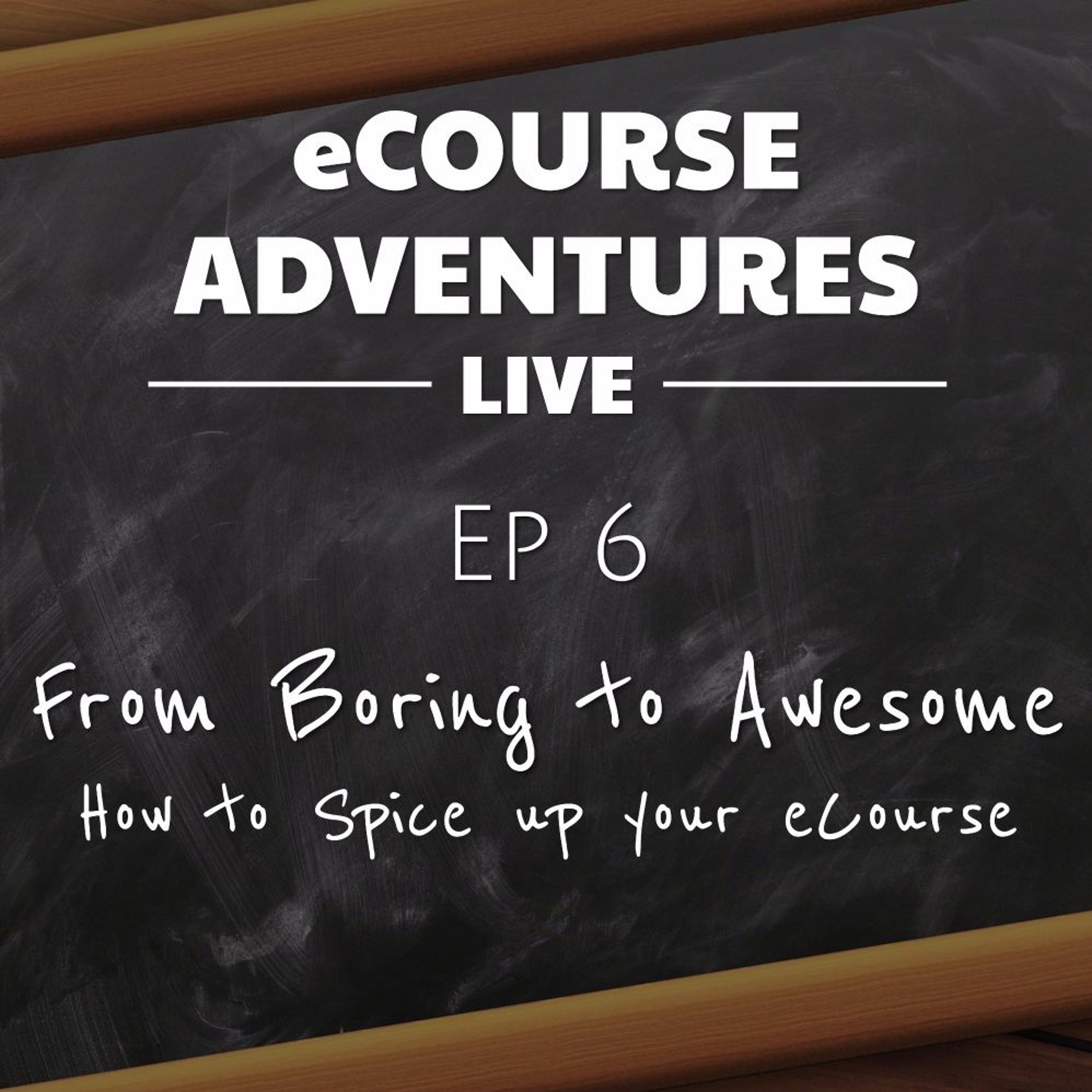 eCourse Adventures Live ep 6: “From Boring to Awesome - How to Spice up your eCourse” episode artwork