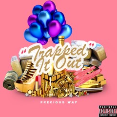Precious Trapped It Out Freestyle