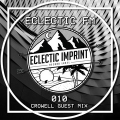Eclectic FM Vol. 010 - Crowell Guest Mix