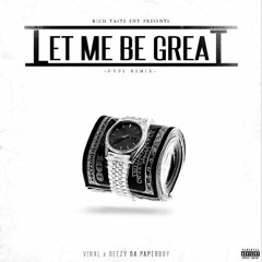 Let Me Be Great - VINAL X DEEZY DA PAPERBOY