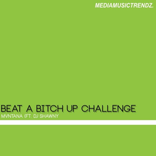 Mvntana - Beat A Bitch Up Challenge (Ft. DJ Shawny)