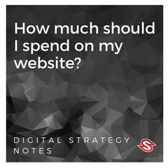 How Much Should I Spend On My Website - Digital Strategy Notes