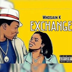 Whosain K - Exchange (Freestyle)