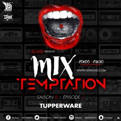 MiX TEMPTATION S08E01 - TUPPERWARE #ouuuii (04/10/2016)