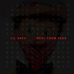 Lil Savv- "Real From Fake"