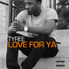 Tyree - Love For Ya