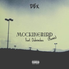 Dex - Mockingbird Remix (feat. Duhvinchee)(Prod. Luis Resto and Eminem)