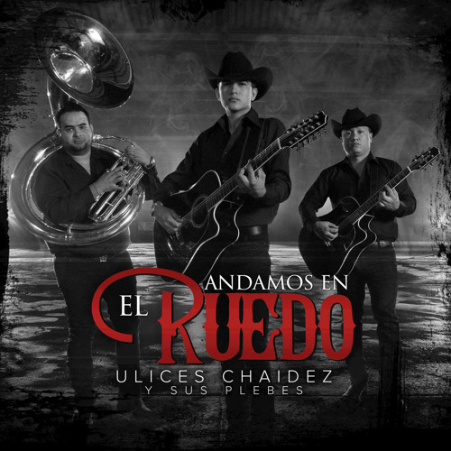 Ulices Chaidez - Andamos En El Ruedo