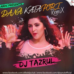 Dana Kata Pori - DJ TaZrul Remix