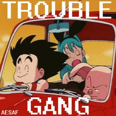 ＴＲＯＵＢＬＥ ＧＡＮＧ