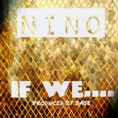 NINO - IF WE... ( snippet )