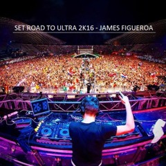 Set Road To Ultra 2016 - James Figueroa