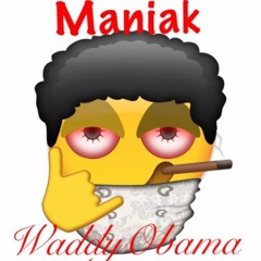 Maniak- WaddyObama