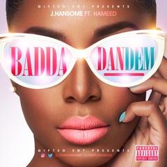 J.hansome ft. Hameed- Badda Dan Dem (Free Download)