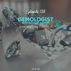 Gemologist (with Hannah Powers)