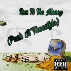 PUSH IT FREESTYLE (Run To The Money)