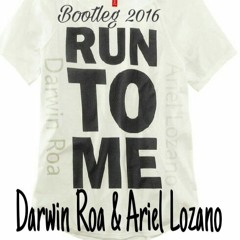 Darwin Roa & Ariel Lozano - Run To Me  (Bootleg 2016) FREE ON BUY