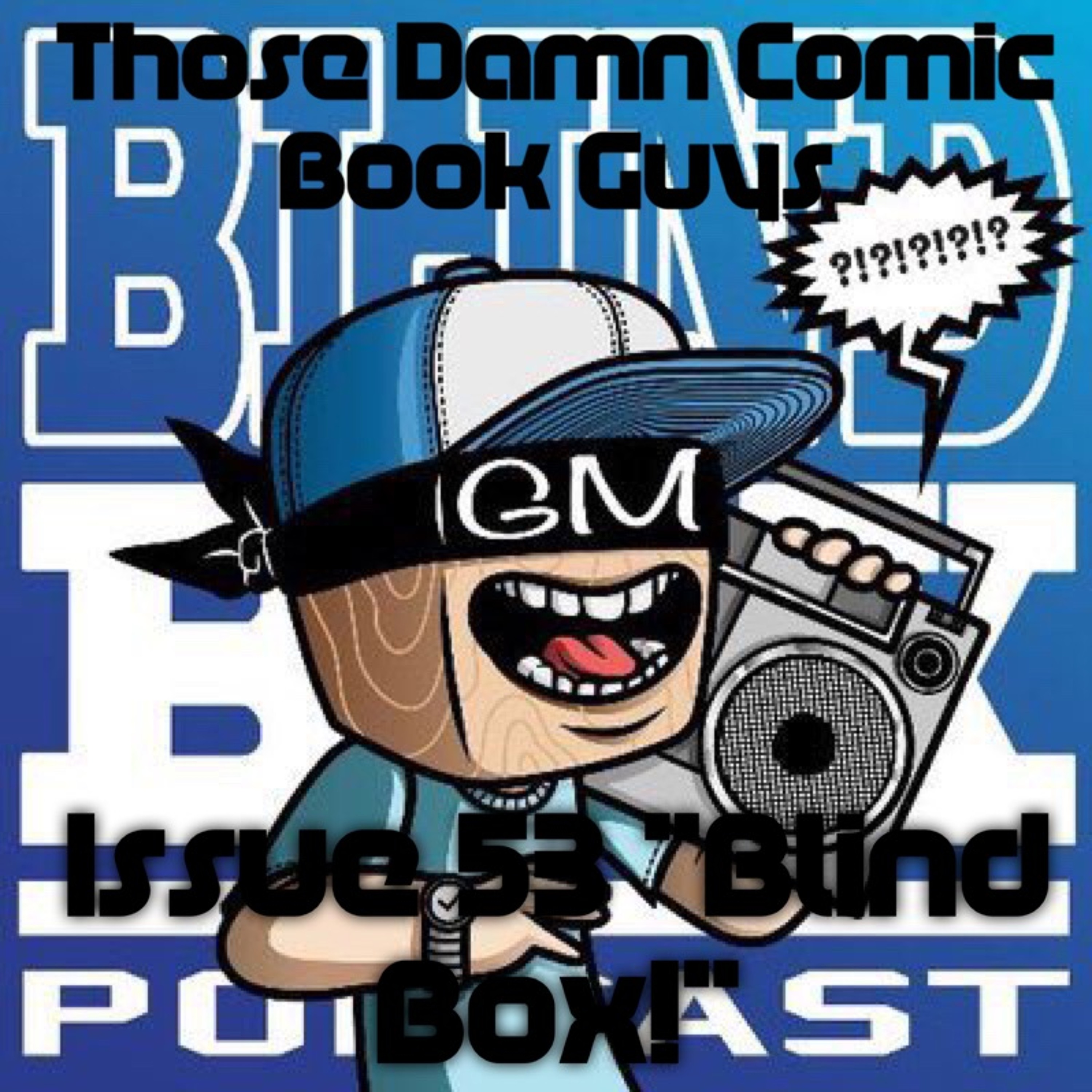 Issue 53 "Blind Box!' featuring Blind Box Podcast episode artwork