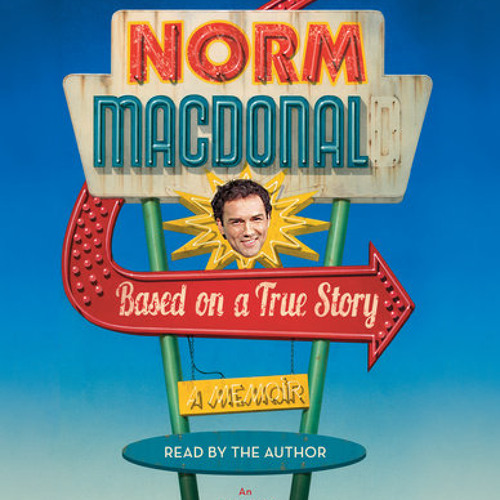 Based on a True Story by Norm Macdonald, read by Norm Macdonald, Tim O'Halloran