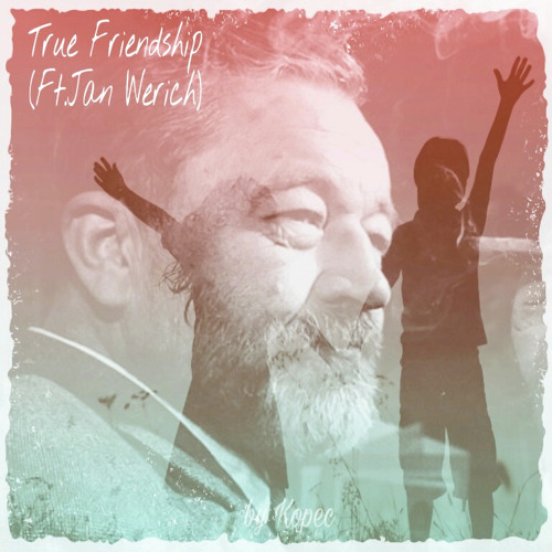 True Friendship (Ft.Jan Werich)