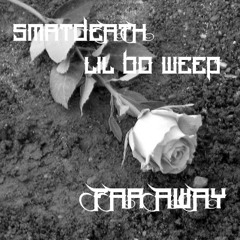 smrtdeath & lil bo weep - far away (prod. nedarb)