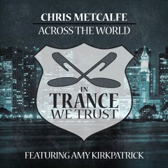 Chris Metcalfe Featuring Amy Kirkpatrick - Across The World (Extended)
