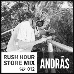 Store Mix 012 | András Digs Rush Hour