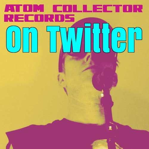 Also On Twitter - Follow Us To Be Added (list by @AtomCollector)