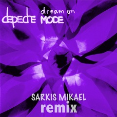 Depeche Mode - Dream On (Sarkis Mikael Remix)