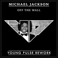 Michael Jackson - Off The Wall (Young Pulse Rework)