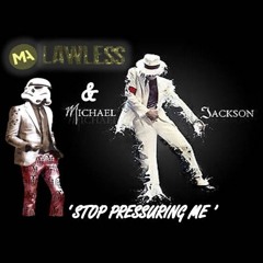 Stop Pressuring Me(twerk it like Miley)MA LAWLESS FLIP Feat B Beal, ChristoPher & Michael Jackson