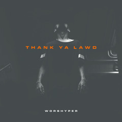 Thank Ya Lawd