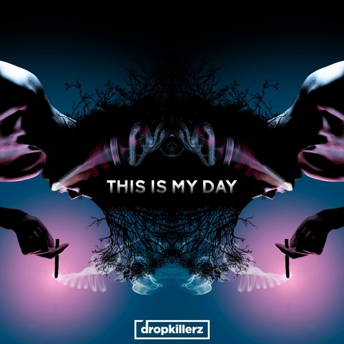 Dropkillerz - This Is My Day