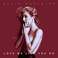 Love Me Like You Do-Ellie Goulding (EDM Remix)
