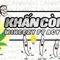 KHẤN CÒI - ACY Ft MIKEEZY