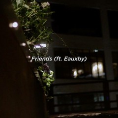 Friends (Feat. Eauxby) [VIDEOCLIP IN DESCRIPTION]