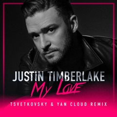 Justin Timberlake - My Love (Tsvetkovsky & Yan Cloud Remix)