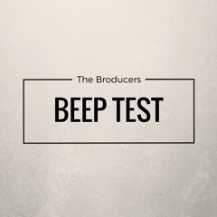The Broducers - Beep Test
