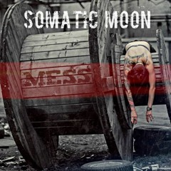 Somatic Moon - Mess