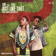She - "Just Like That" f. Ycee (Prod by GospelOnDeBeatz)