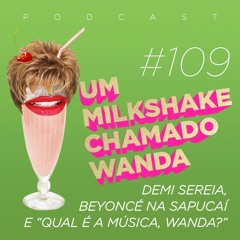 #109 - Demi sereia, Beyoncé na Sapucaí e "Qual é a Música, Wanda?"